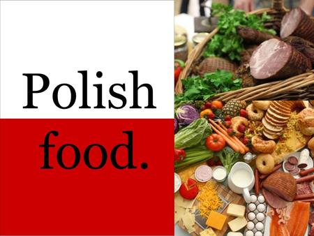 Polish food..