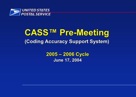 2005 – 2006 Cycle June 17, 2004 CASS™ Pre-Meeting (Coding Accuracy Support System)