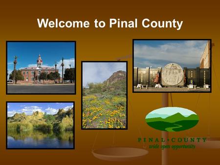 Welcome to Pinal County. Greg Stanley Pinal County Public Works AACE Regional Conference Oct 1-3, 2008 The Three C’s of Hunt Highway.