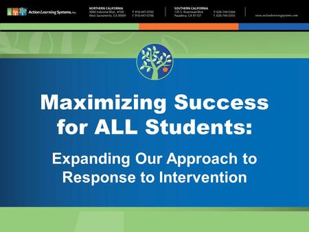 Maximizing Success for ALL Students: Expanding Our Approach to Response to Intervention.