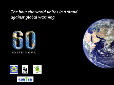 A The hour the world unites in a stand against global warming.