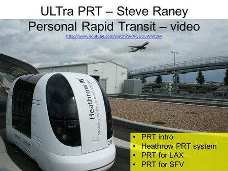 ULTra PRT – Steve Raney Personal Rapid Transit – video   PRT intro.