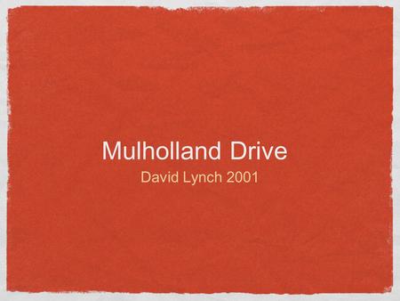Mulholland Drive David Lynch 2001. David Lynch Jimmy Stewart from Mars Home grown surrealist Tension, Mood, Sensation of work stands out Lynchian.