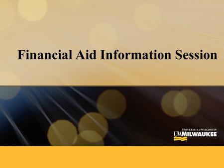 Financial Aid Information Session. What is Financial Aid? 2 Financial aid is money intended to help students pay for their educational expenses. Typically,