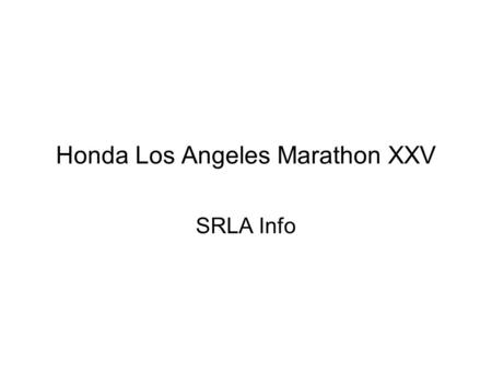 Honda Los Angeles Marathon XXV SRLA Info. News Flash SRLA will NOT have a booth at the Expo that will be held at Dodger Stadium, 1000 Elysian Park Ave,