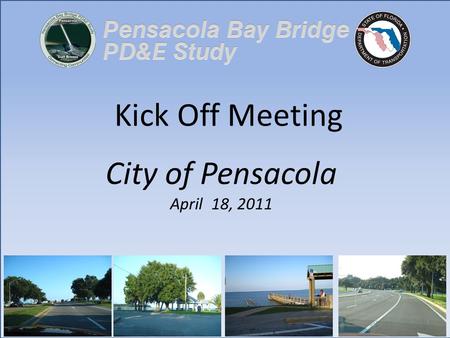Kick Off Meeting City of Pensacola April 18, 2011.