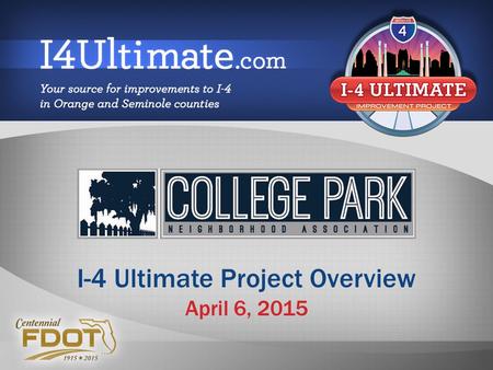 April 6, 2015 I-4 Ultimate Project Overview. Agenda Overview of I-4 Ultimate How to stay informed Studies and communication Responses to questions provided.