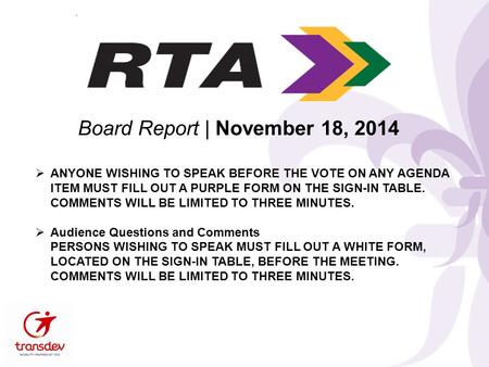 Board Report | November 18, 2014  ANYONE WISHING TO SPEAK BEFORE THE VOTE ON ANY AGENDA ITEM MUST FILL OUT A PURPLE FORM ON THE SIGN-IN TABLE. COMMENTS.