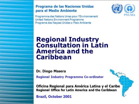 1 Regional Industry Consultation in Latin America and the Caribbean Programa de las Naciones Unidas para el Medio Ambiente Programme des Nations Unies.