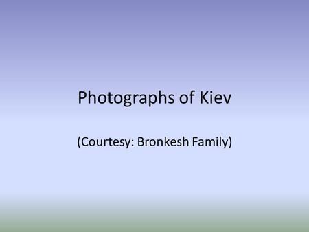 Photographs of Kiev (Courtesy: Bronkesh Family). Independence Square, Kiev.