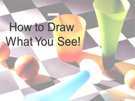 How to Draw What You See!.