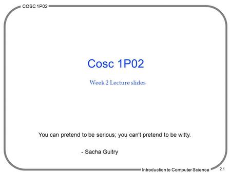 Cosc 1P02 Week 2 Lecture slides