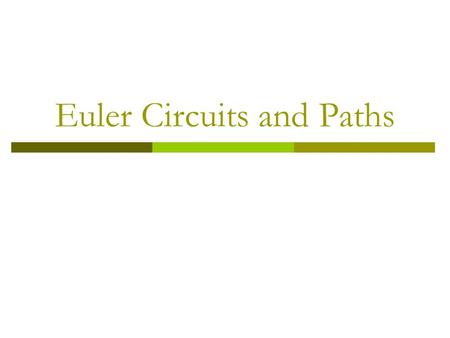 Euler Circuits and Paths