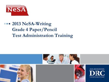 2013 NeSA-Writing Grade 4 Paper/Pencil Test Administration Training 1.