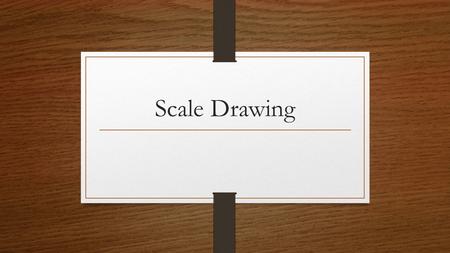 Scale Drawing. What is Scale Drawing? When an object is too big to fit on a page we need to draw it to scale. To do this we need to measure the object.