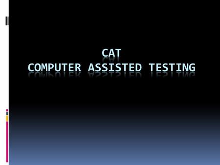 Tests that are administered at computer terminals, or on personal computers, are called computer- assisted tests.