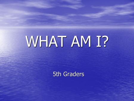 WHAT AM I? 5th Graders. My first letter is in torch but not in run.. My second letter is in sun but not in people.. My third letter is in under but not.