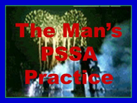 The Man’s PSSA Practice.