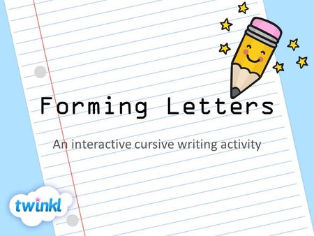 Forming Letters An interactive cursive writing activity.