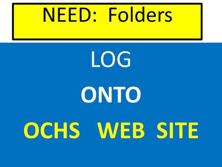 NEED: Folders LOG ONTO OCHS WEB SITE. NORTON WEB PAGE.