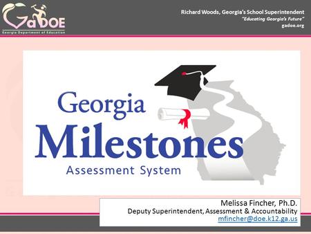 Richard Woods, Georgia’s School Superintendent “Educating Georgia’s Future” gadoe.org Richard Woods, Georgia’s School Superintendent “Educating Georgia’s.