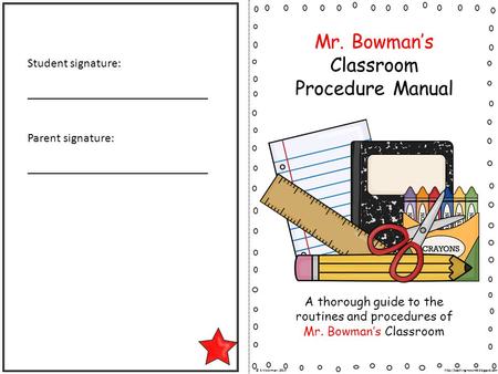 Mr. Bowman’s Classroom Procedure Manual Student signature: