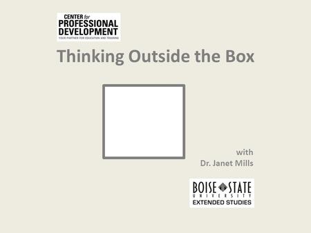Thinking Outside the Box with Dr. Janet Mills. A Rational Problem to Solve Four people want to cross a bridge. They all begin on the same side. You have.
