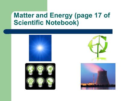 Matter and Energy (page 17 of Scientific Notebook)