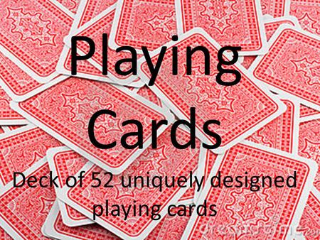 Playing Cards Deck of 52 uniquely designed playing cards.