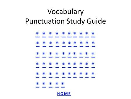 Vocabulary Punctuation Study Guide. GLOSSARY: A glossary is a list of words and their meanings in alphabetical order.