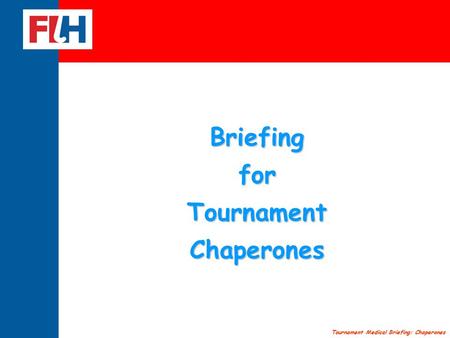 Tournament Medical Briefing: Chaperones BriefingforTournamentChaperones.