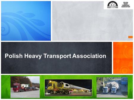 Polish Heavy Transport Association. Introduction Short information about lecture About Us 1 Permit and escort 2 3 Our goals.