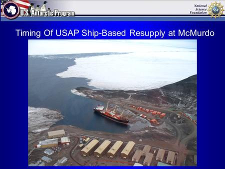 Timing Of USAP Ship-Based Resupply at McMurdo. McMurdo.