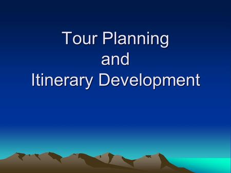 Tour Planning and Itinerary Development