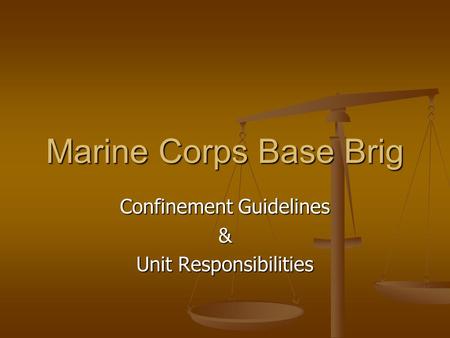 Marine Corps Base Brig Confinement Guidelines & Unit Responsibilities.