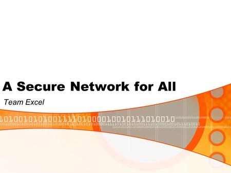 A Secure Network for All Team Excel. Requirements Business Add visitor, customer, and competitor access Use non-company laptops onto corporate network.