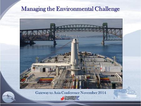Managing the Environmental Challenge 1 Gateway to Asia Conference November 2014.