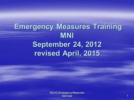Emergency Measures Training MNI September 24, 2012 revised April, 2015