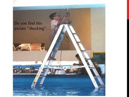 Do you find this picture “shocking”…. CONTRACTOR SAFETY HOW AN EFFECTIVE CONTRACTOR SAFETY PROGRAM CAN IMPACT YOUR BOTTOM LINE.