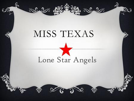 MISS TEXAS Lone Star Angels. A Dream is a Wish that every little girl’s heart makes. Some dreams never become a reality for those girls that have a disability.