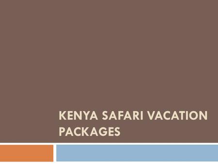 KENYA SAFARI VACATION PACKAGES. Plan  Kenya safari 5-day vacation packages for dentistry students offer a wide variety of attractions.