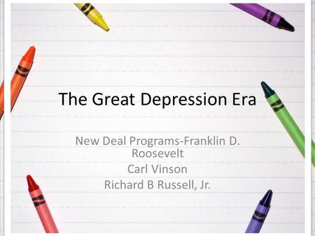 The Great Depression Era New Deal Programs-Franklin D. Roosevelt Carl Vinson Richard B Russell, Jr.