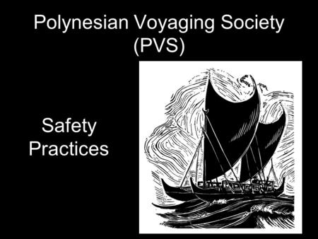 Polynesian Voyaging Society (PVS) Safety Practices.