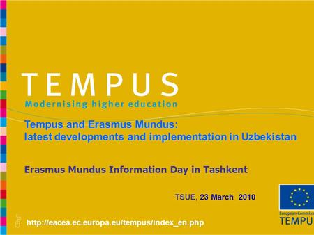 Erasmus Mundus Information Day in Tashkent Tempus and Erasmus Mundus: latest developments and implementation.