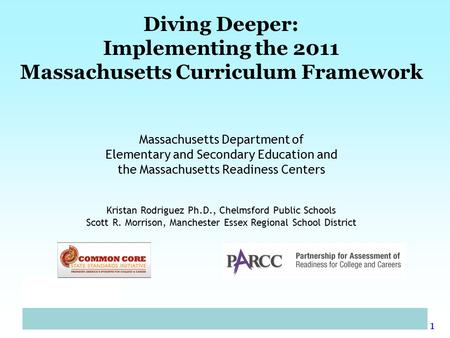 1 Diving Deeper: Implementing the 2011 Massachusetts Curriculum Framework Massachusetts Department of Elementary and Secondary Education and the Massachusetts.