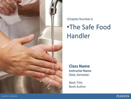 The Safe Food Handler Class Name Chapter Number 4 Instructor Name