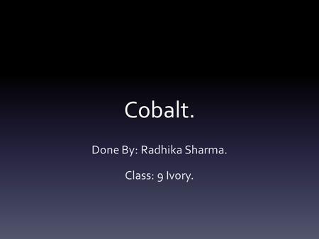 Done By: Radhika Sharma. Class: 9 Ivory.