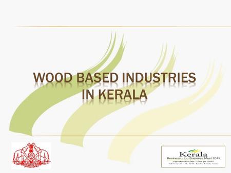  The rich timbre resource of our Country is mainly concentrated in Kerala, Punjab, Haryana, Gujarat, Andhra Pradesh, Uttar Pradesh & West Bengal.  Kerala.