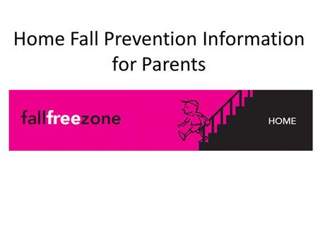 Home Fall Prevention Information for Parents. Injuries are the leading cause of death in New York State (NYS) for children ages 1 to 19 years.