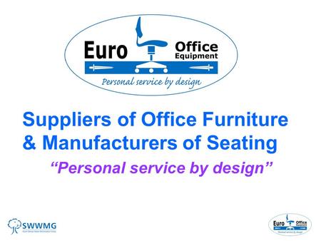 Suppliers of Office Furniture & Manufacturers of Seating “Personal service by design”